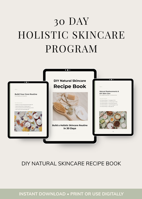 30-Day Holistic Skincare Program - Natural Skincare Guide with DIY Recipes (PDF)