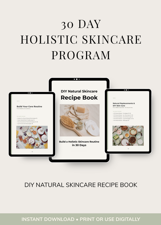 30-Day Holistic Skincare Program - Natural Skincare Guide with DIY Recipes (PDF)