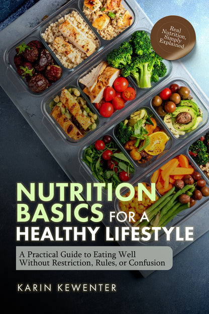 Nutrition basics for a healthy lifestyle: Your essential guide to building healthy habits and lasting energy